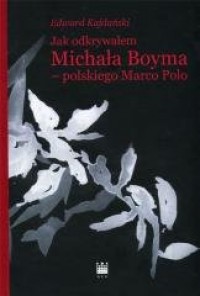 Jak odkrywałem Michała Boyma - - okładka książki