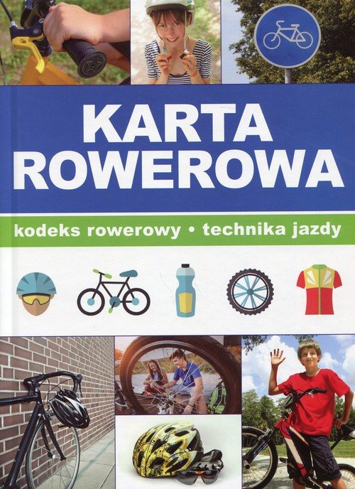 Do Czego Uprawnia Karta Rowerowa Karta rowerowa. Kodeks rowerowy Technika jazdy - Książka | Księgarnia