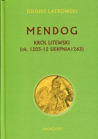Mendog Król litewski (ok. 1203-12 - okładka książki
