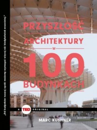 Przyszłość architektury w 100 budynkach - okładka książki