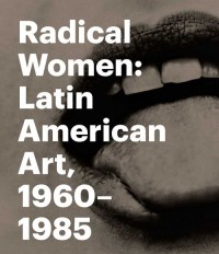 Radical Women. Latin American Art, - okładka książki