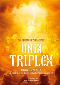 Unia triplex. Unia brzeska w tradycji - okładka książki