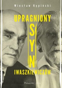Upragniony syn Iwaszkiewiczów - okładka książki