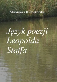 Język poezji Leopolda Staffa - okładka książki