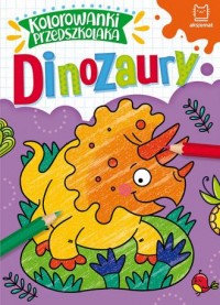 Kolorowanki przedszkolaka. Dinozaury - okładka książki