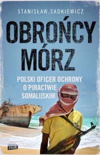 Obrońcy mórz. Polski oficer ochrony - okładka książki