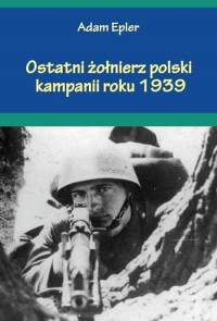 Ostatni żołnierz polski kampanii - okładka książki