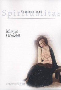 Spiritualitas. Tom 3. Maryja i - okładka książki