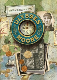 Ulysses Moore. Tom 16. Wyspa Buntowników - okładka książki