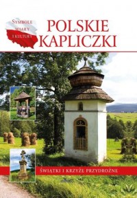 Polskie kapliczki. Świątki i krzyże - okładka książki