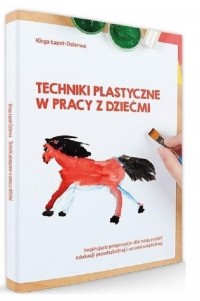 Techniki plastyczne w pracy z dziećmi - okładka podręcznika