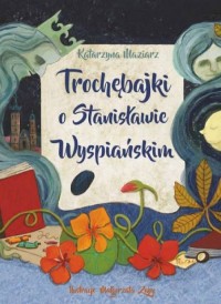 Trochębajki o Stanisławie Wyspiańskim - okładka książki