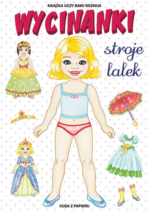 Stroje Z Papieru Dla Dzieci Wycinanki. Stroje lalek. Cuda z papieru - Anna Pietrzykowska - Książka