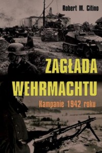 Zagłada Wehrmachtu. Kampanie 1942 - okładka książki