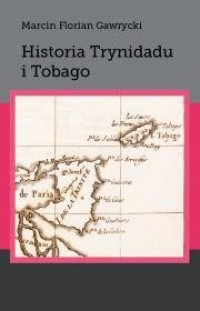 Historia Trynidadu i Tobago. Seria: Biblioteka Iberyjska