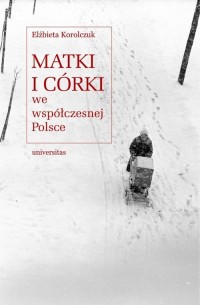 Matki i córki we współczesnej Polsce - okładka książki