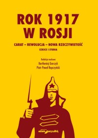 Rok 1917 w Rosji Carat-rewolucja-nowa - okładka książki