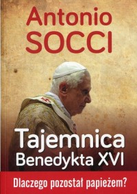 Tajemnica Benedykta XVI. Dlaczego - okładka książki