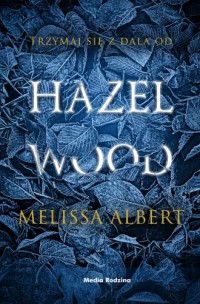 Trzymaj się z dala od Hazel Wood - okładka książki