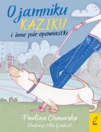 O jamniku Kaziku i inne psie opowiastki - okładka książki