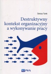 Destruktywny kontekst organizacyjny - okładka książki