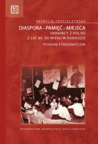 Diaspora-pamięć-miejsca. Ukraińcy - okładka książki