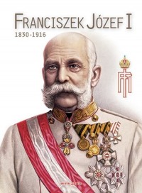 Franciszek Józef I 1830-1916 - okładka książki