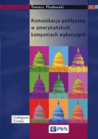 Komunikacja polityczna w amerykańskich - okładka książki