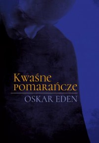 Kwaśne pomarańcze - okładka książki