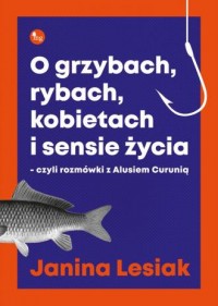 O grzybach, rybach, kobietach i - okładka książki