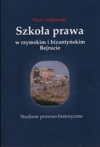 Szkoła prawa w rzymskim i bizantyńskim - okładka książki