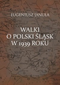 Walki o polski Śląsk w 1939 roku - okładka książki