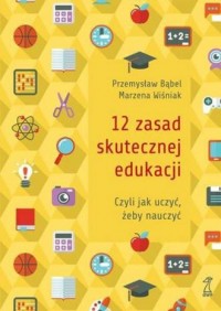 12 zasad skutecznej edukacji. czyli - okładka książki