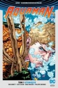Aquaman. Tom 1. Utonięcie (srebrna) - okładka książki