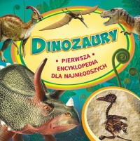 Dinozaury. Pierwsza encyklopedia - okładka książki
