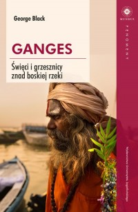 Ganges. Święci i grzesznicy znad - okładka książki