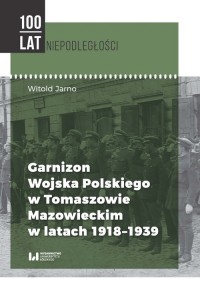 Garnizon Wojska Polskiego w Tomaszowie - okładka książki