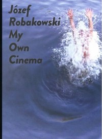 Józef Robakowski. My own cinema - okładka książki