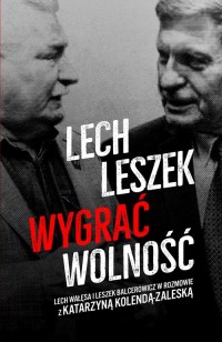Lech Leszek. Wygrać wolność - okładka książki