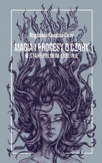 Magia i procesy o czary w staropolskim - okładka książki