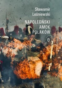 Napoleoński amok Polaków - okładka książki