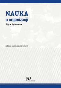 Nauka o organizacji. Ujęcie dynamiczne - okładka książki