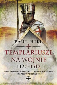 Templariusze na wojnie. 1120-1312 - okładka książki