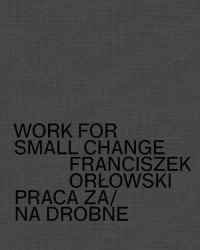 Work for small change. Praca za/na - okładka książki