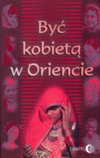 Być kobietą w Oriencie - okładka książki