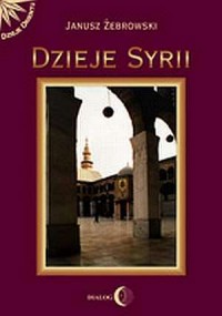 Dzieje Syrii. Seria: Dzieła Orientu - okładka książki