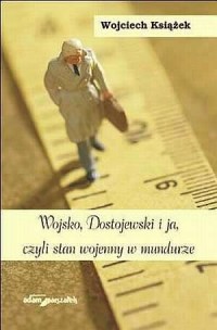 Wojsko, Dostojewski i ja czyli - okładka książki