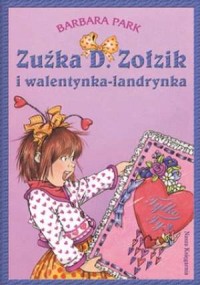 Zuźka D. Zołzik i walentynka-landrynka - okładka książki