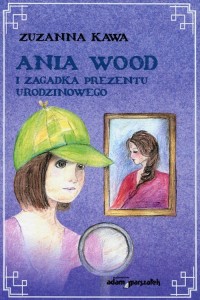 Ania Wood i zagadka prezentu urodzinowego - okładka książki