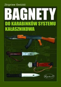 Bagnety do karabinków systemu Kałasznikowa - okładka książki